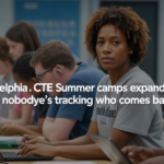 Philadelphia CTE Summer Camps Expand Fast — But Nobody’s Tracking Who Comes Back