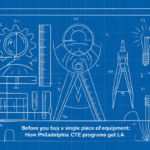 Before You Buy a Single Piece of Equipment: How Philadelphia CTE Programs Get Launch-Ready